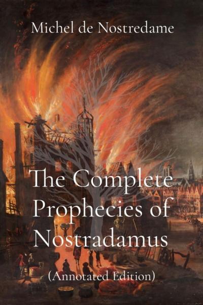 The Complete Prophecies of Nostradamus