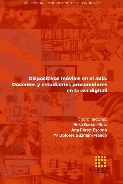 Dispositivos móviles en el aula. Docentes y estudiantes prosumidores en la era digital