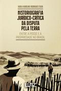 Historiografia Jurídico-Crítica da Disputa pela Terra