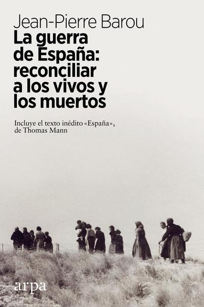 La guerra de España : reconciliar a los vivos y a los muertos