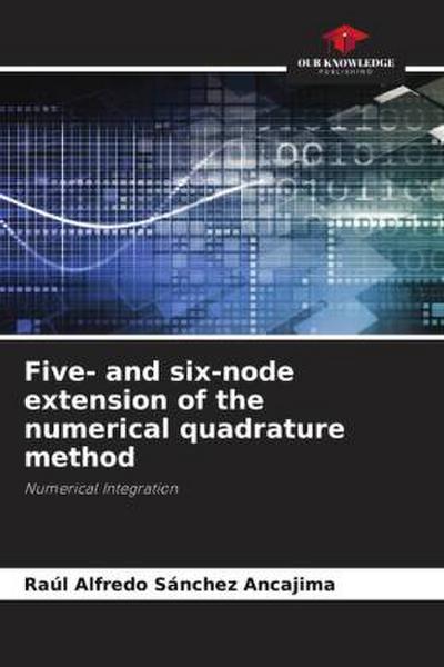Five- and six-node extension of the numerical quadrature method