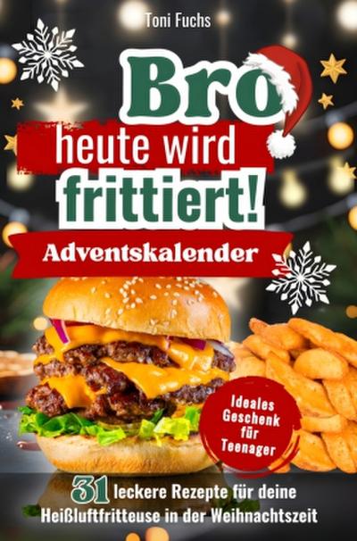 Bro, heute wird frittiert! Adventskalender