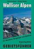 Walliser Alpen: Gebietsführer für Wanderer, Bergsteiger und Kletterer