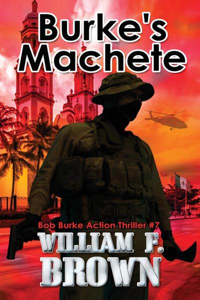 Burke’s Machete, Bob Burke Action Thriller #7