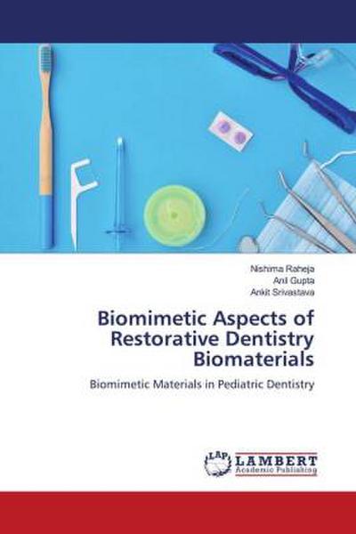 Biomimetic Aspects of Restorative Dentistry Biomaterials