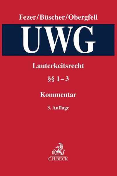 Lauterkeitsrecht, Kommentar zum Gesetz gegen den unlauteren Wettbewerb (UWG) Band 1. UWG