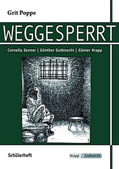 Weggesperrt - Grit Poppe - Schülerarbeitsheft