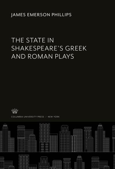 The State in Shakespeare’S Greek and Roman Plays