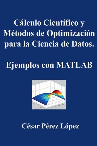 Cálculo Científico y Métodos de Optimización para la Ciencia de Datos. Ejemplos con MATLAB