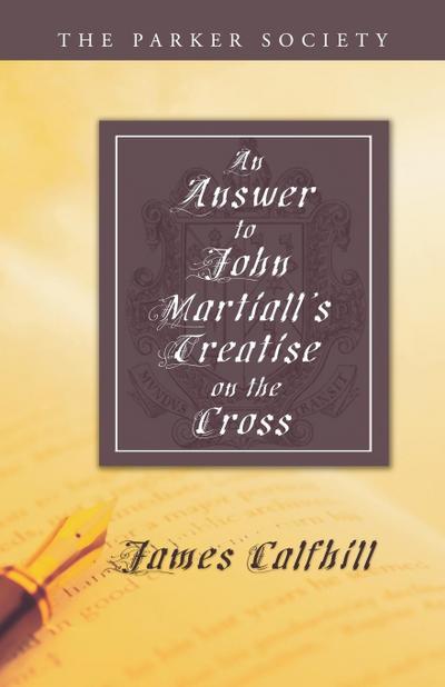 An Answer to John Martiall’s Treatise of the Cross