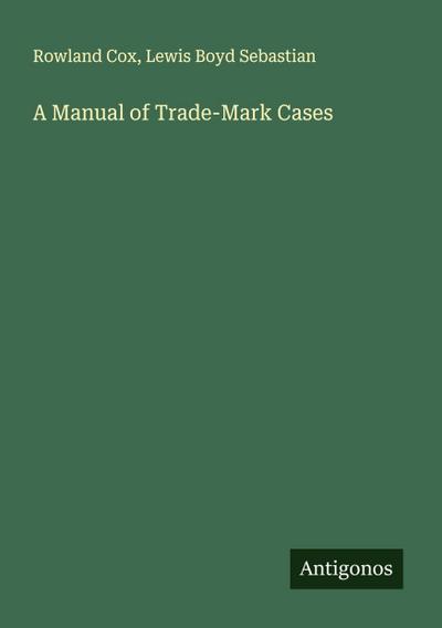 A Manual of Trade-Mark Cases