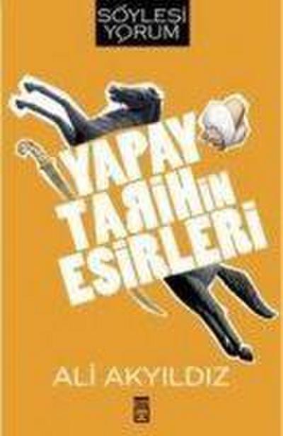 Yapay Tarihin Esirleri