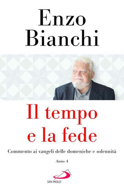 Il tempo e la fede. Commento ai vangeli delle domeniche e solennità. Anno A