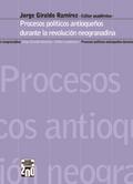Procesos políticos antioqueños durante la revolución neogranadina