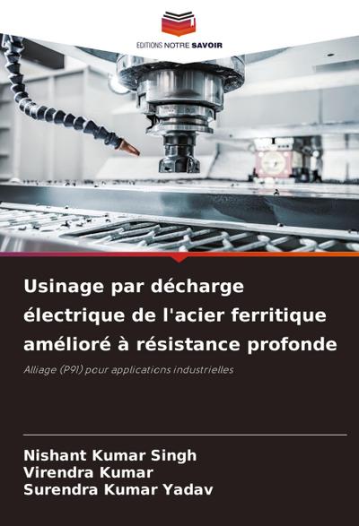Usinage par décharge électrique de l’acier ferritique amélioré à résistance profonde