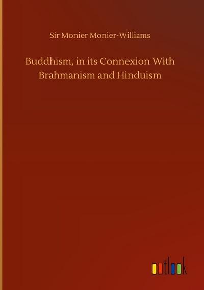Buddhism, in its Connexion With Brahmanism and Hinduism