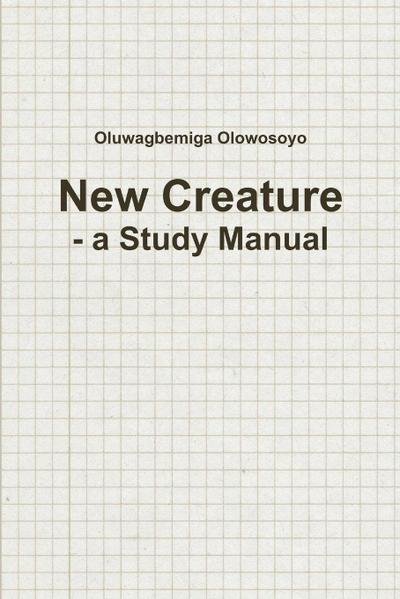 New Creature - a Study Manual