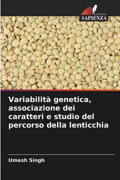 Variabilità genetica, associazione dei caratteri e studio del percorso della lenticchia
