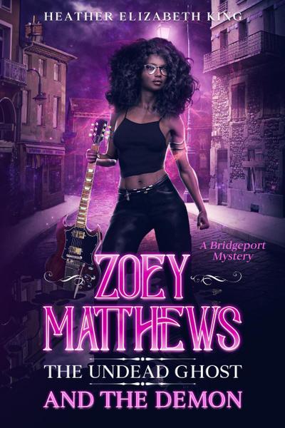 Zoey Matthews, the Undead Ghost, and the Demon (A Bridgeport Mystery, #1)