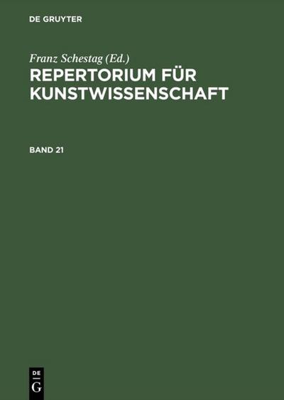 Repertorium für Kunstwissenschaft. Band 21