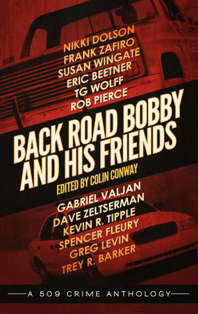 Back Road Bobby and His Friends (a 509 Crime Anthology, #3)