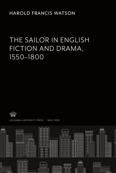 The Sailor in English Fiction and Drama 1550-1800