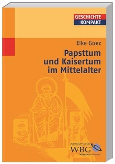 Papsttum und Kaisertum im Mittelalter