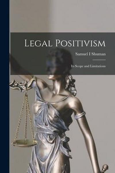 Legal Positivism: Its Scope and Limitations