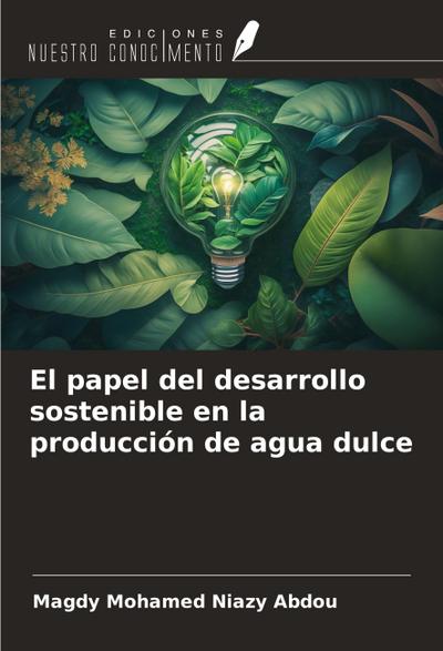 El papel del desarrollo sostenible en la producción de agua dulce