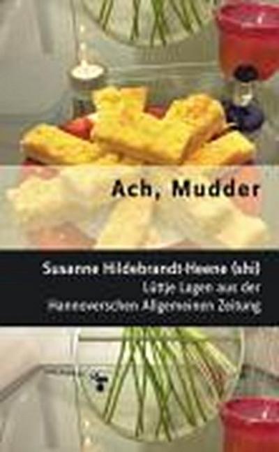 Ach, Mudder: Lüttje Lagen aus der Hannoverschen Allgemeinen Zeitung