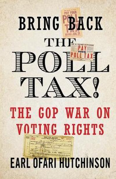 Bring Back the Poll Tax!-The GOP War on Voting Rights