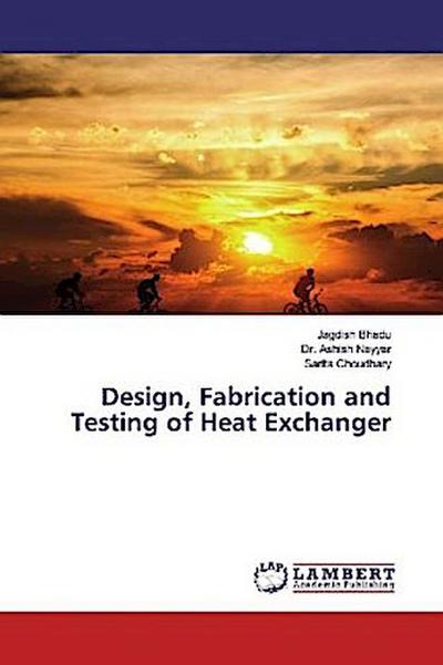 Design, Fabrication and Testing of Heat Exchanger