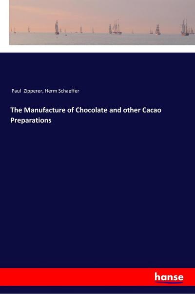 The Manufacture of Chocolate and other Cacao Preparations