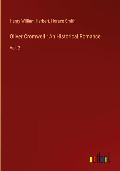Oliver Cromwell : An Historical Romance