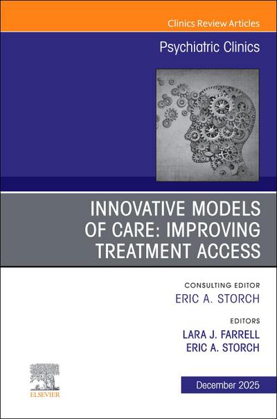 Innovative Models of Care: Improving Treatment Access, an Issue of Psychiatric Clinics of North America