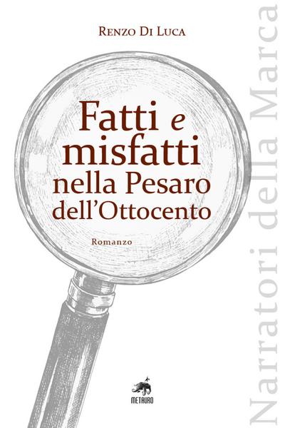 Fatti e misfatti nella Pesaro dell’Ottocento