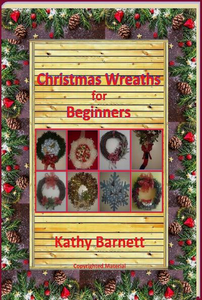 Christmas Wreaths For Beginners (A Holiday Series)