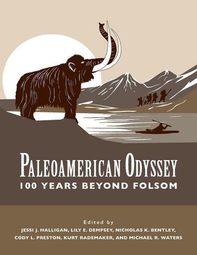 Paleoamerican Odyssey, 100 Years Beyond Folsom