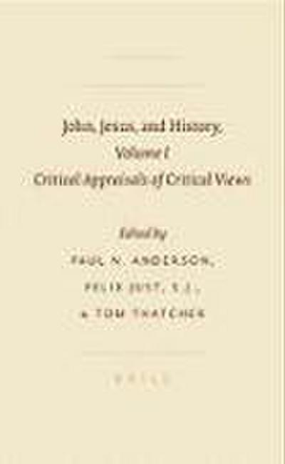 John, Jesus, and History, Volume I: Critical Appraisals of Critical Views