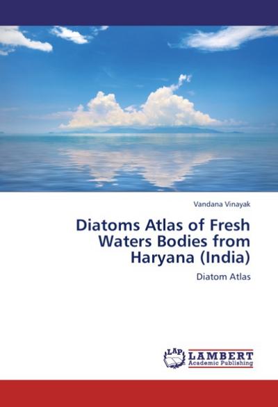 Diatoms Atlas of Fresh Waters Bodies from Haryana (India)