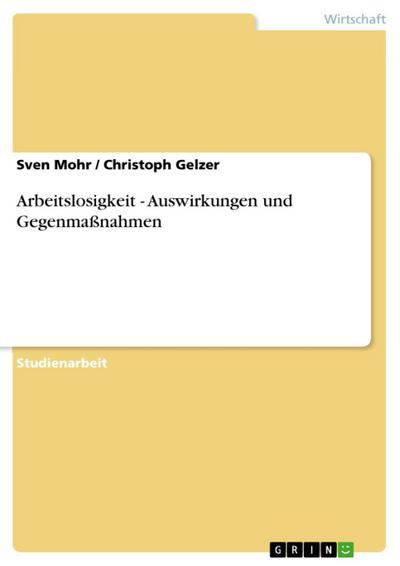 Arbeitslosigkeit - Auswirkungen und Gegenmaßnahmen