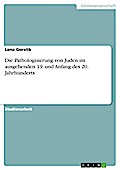 Die Pathologisierung von Juden im ausgehenden 19. und Anfang des 20. Jahrhunderts