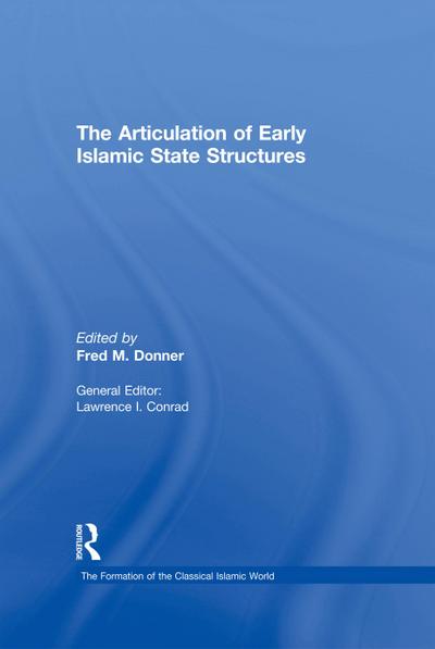 The Articulation of Early Islamic State Structures