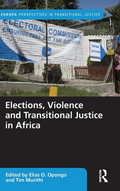 Elections, Violence and Transitional Justice in Africa
