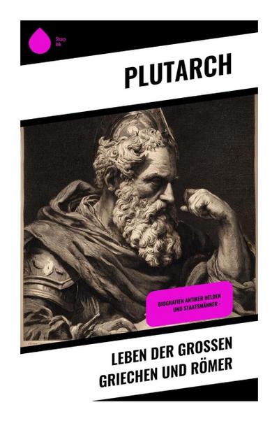Leben der großen Griechen und Römer