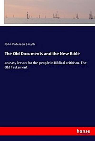 The Old Documents and the New Bible