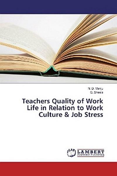 Teachers Quality of Work Life in Relation to Work Culture & Job Stress