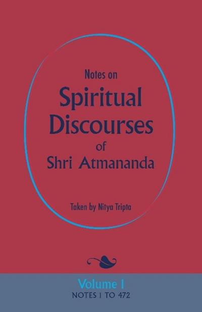 Notes on Spiritual Discourses of Shri Atmananda: Volume 1