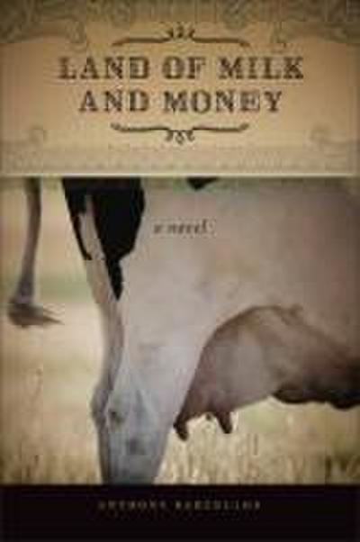Land of Milk and Money: A Novel Volume 1