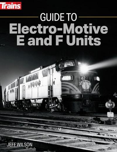 Wilson, J: Guide to Electro-Motive E and F Units